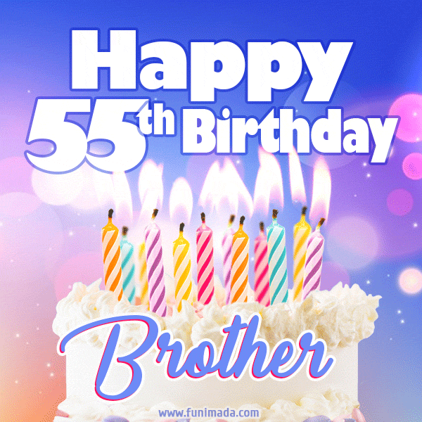 Happy 55th Birthday, Brother! Animated GIF. | Funimada.com
