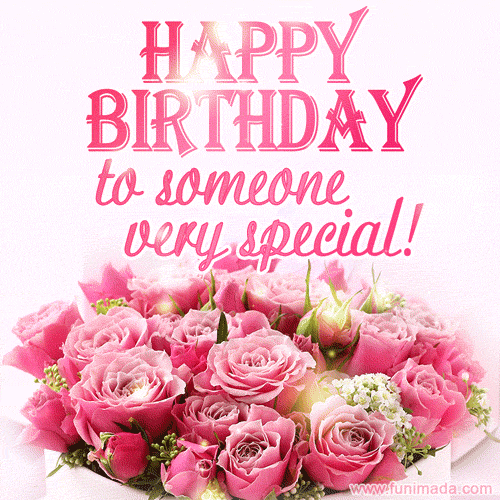 Happy Birthday to someone very special. Pink roses and glitter gif