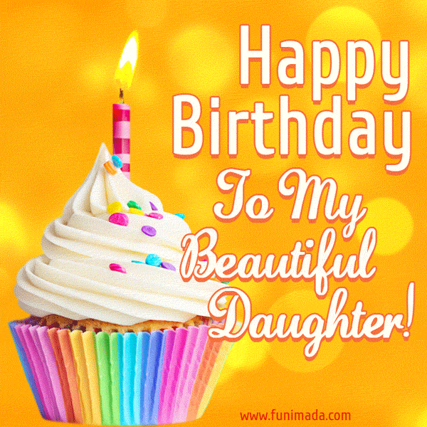 Happy birthday to my beautiful daughter gif | Funimada.com