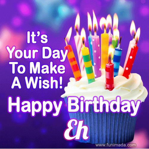 It's Your Day To Make A Wish! Happy Birthday Eh! | Funimada.com