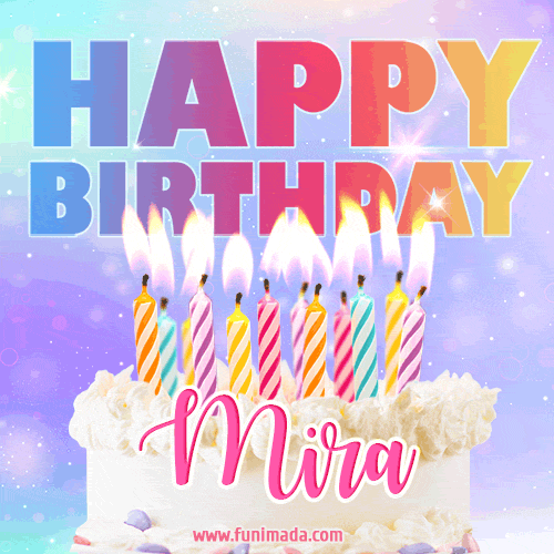 Animated Happy Birthday Cake With Name Mira And Burning Candles Download On Funimada Com