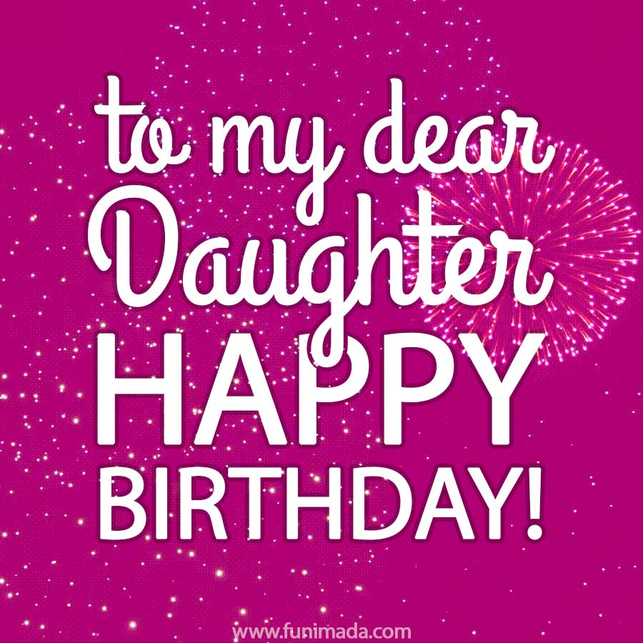 To My Dear Daughter - Happy Birthday! - Download Video on Funimada.com