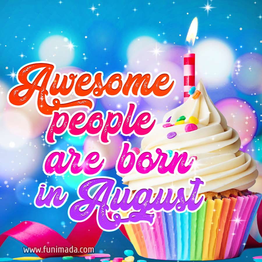 Awesome people are born in August - Download Video on Funimada.com